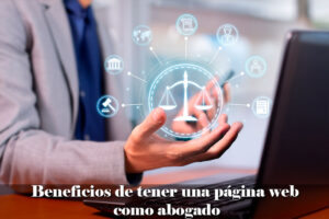 Beneficios de tener una página web como abogado