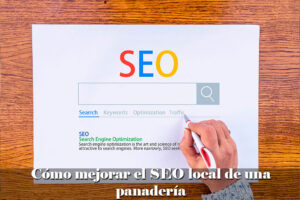 Cómo mejorar el SEO local de una panadería