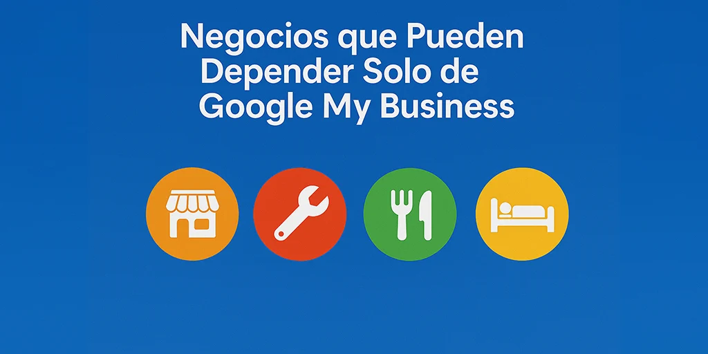 Negocios que Pueden Depender Solo de Google My Business